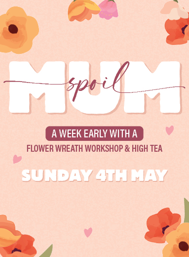 Spoil Mum Early This Mother's Day - Flower Wreath Workshop & High Tea
