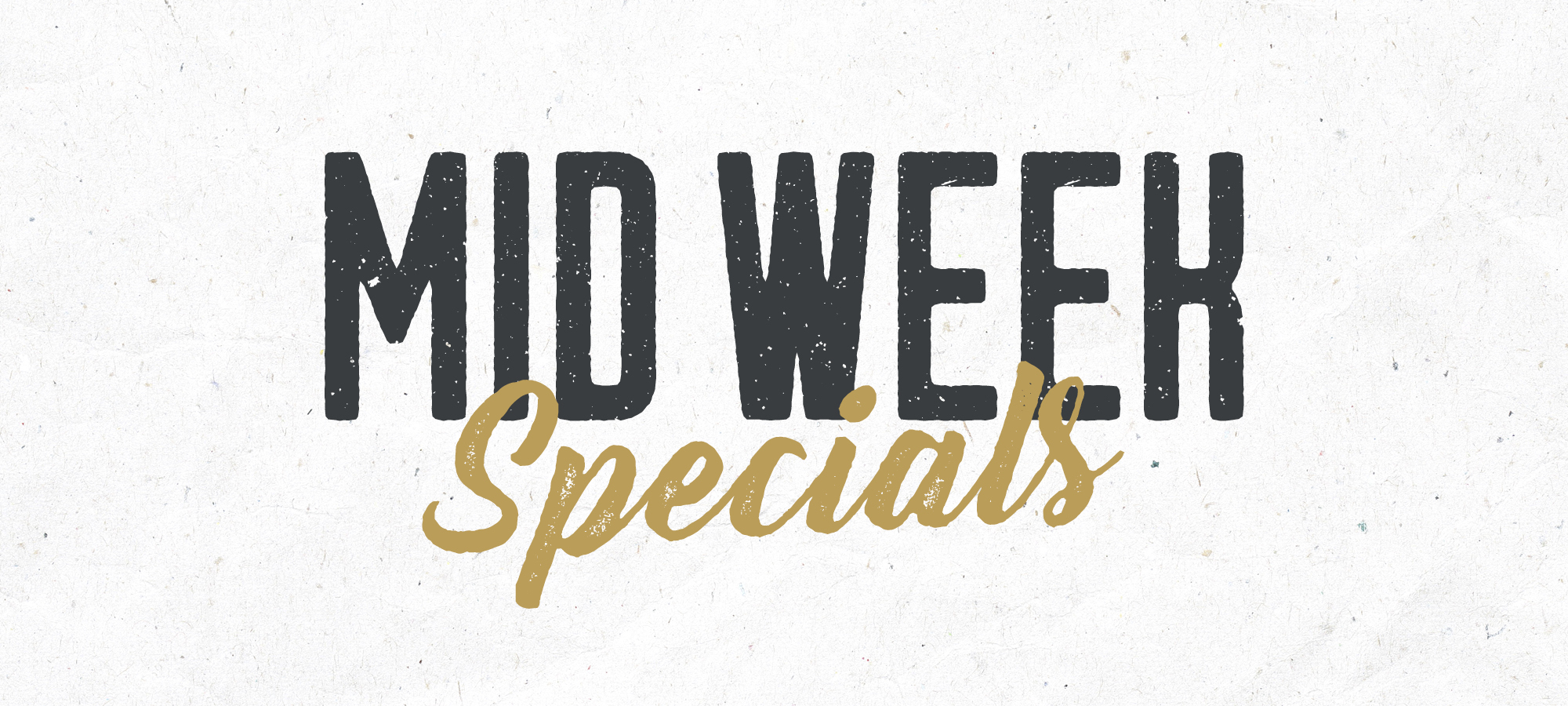 Mid Week Specials